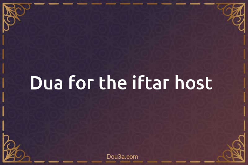 Dua for the iftar host 