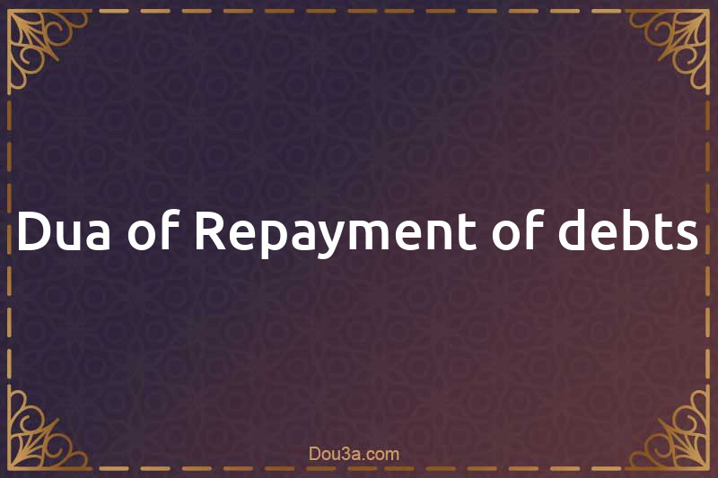 Dua of Repayment of debts