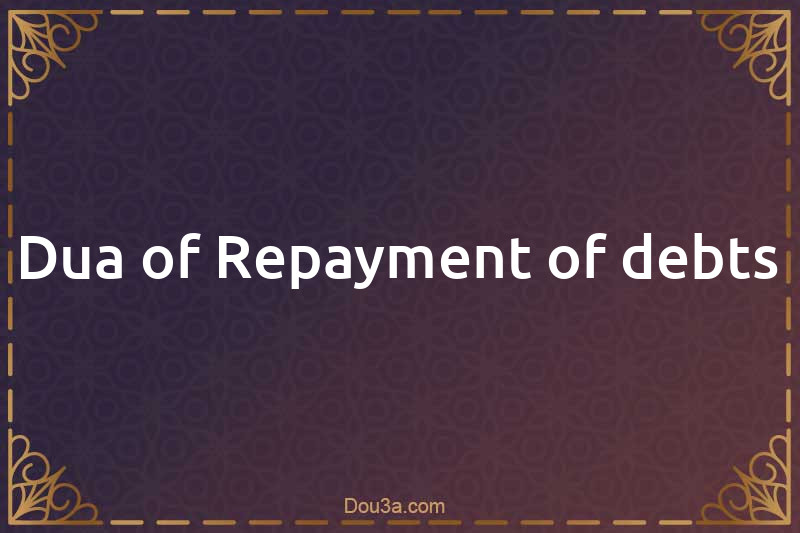 Dua Of Repayment Of Debts