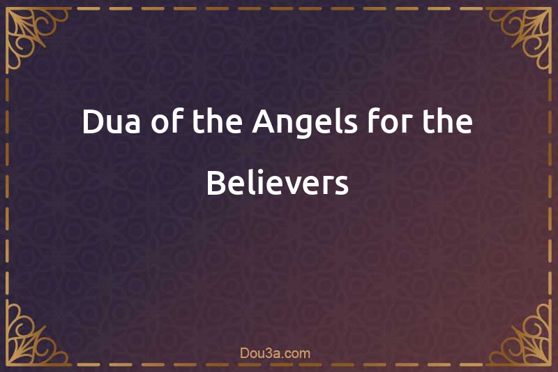 Dua of the Angels for the Believers