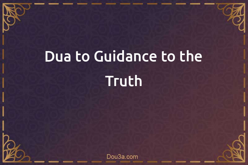 Dua to Guidance to the Truth