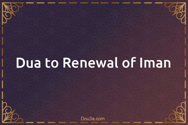 Dua to Renewal of Iman