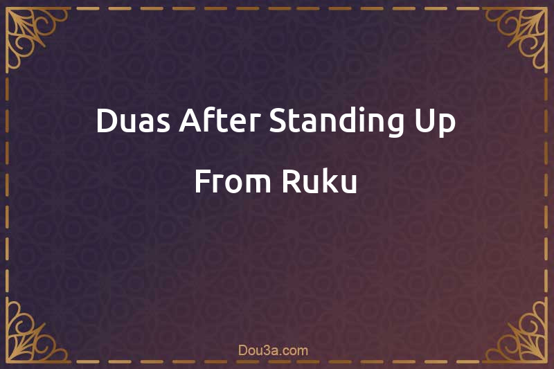 Duas After Standing Up From Ruku