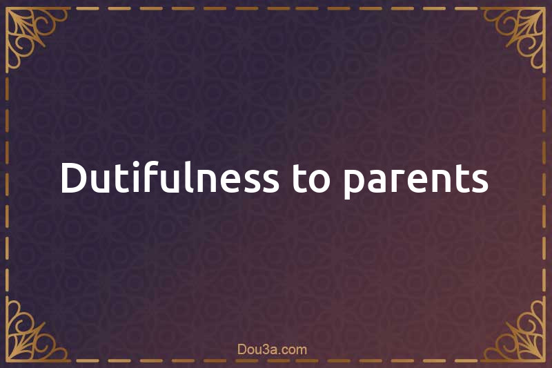 Dutifulness to parents