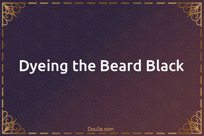 Dyeing the Beard Black