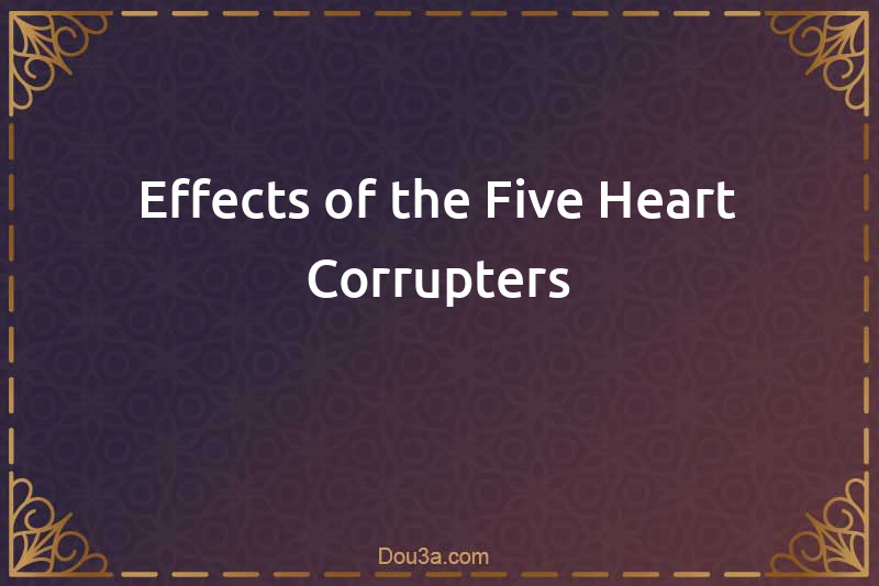 Effects of the Five Heart Corrupters