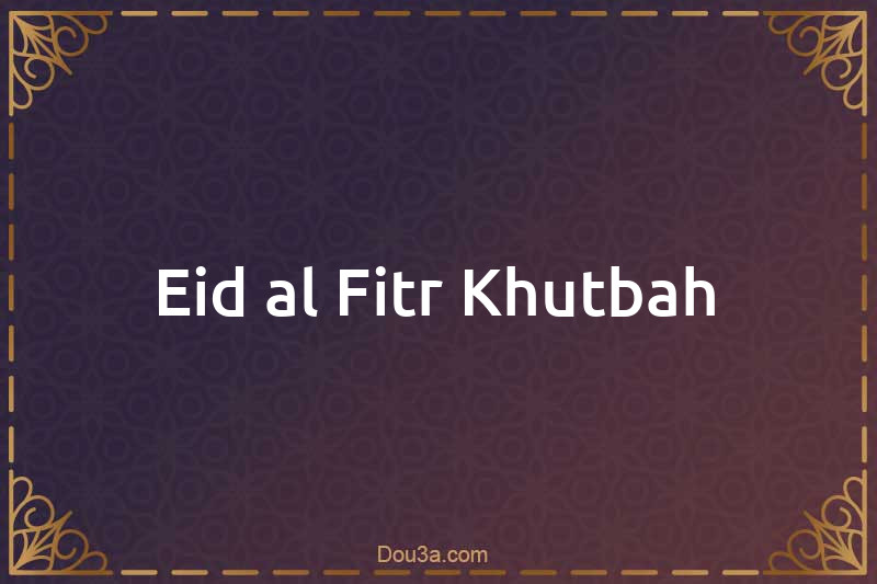 Eid al Fitr Khutbah