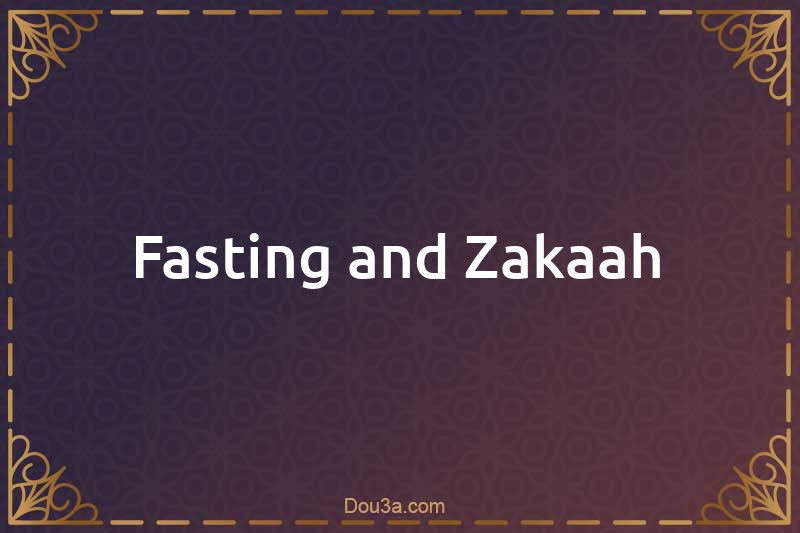 Fasting and Zakaah