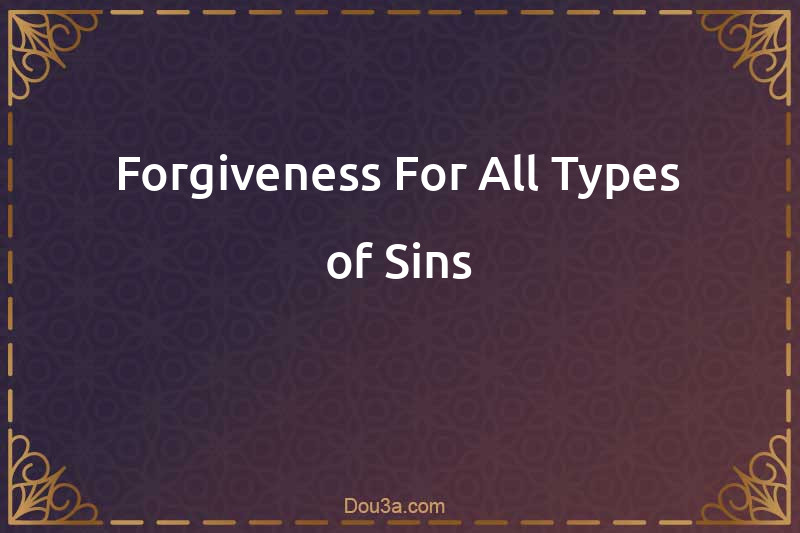 Dua for Forgiveness For All Types of Sins