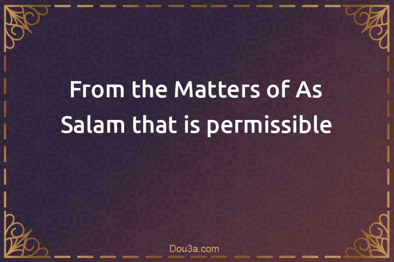 From the Matters of As-Salam that is permissible