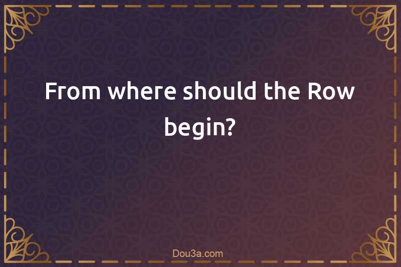 From where should the Row begin?