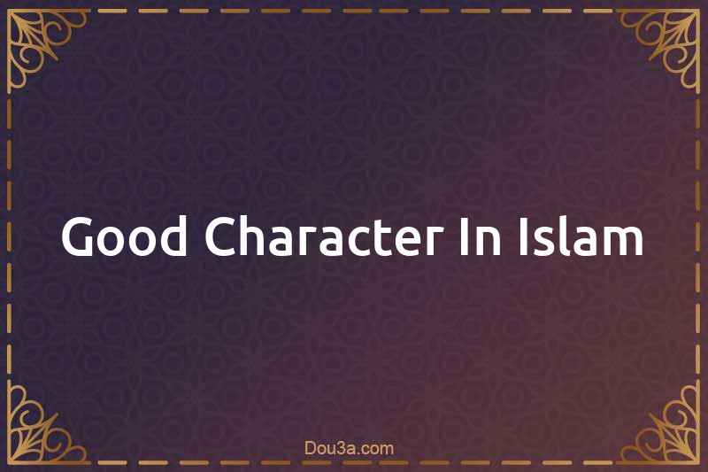 Good Character In Islam