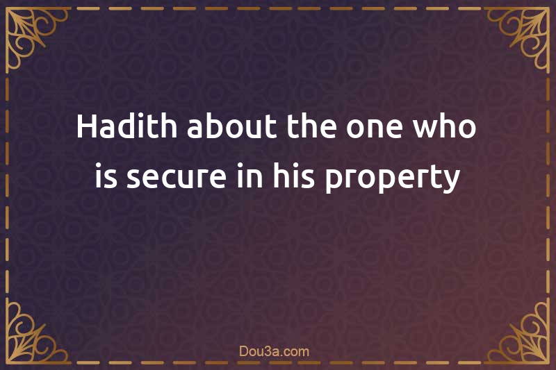 Hadith about the one who is secure in his property 