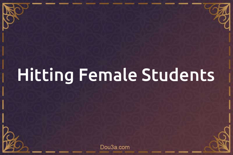 Hitting Female Students