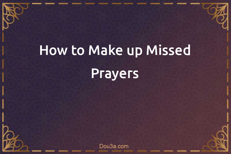 How to Make up Missed Prayers