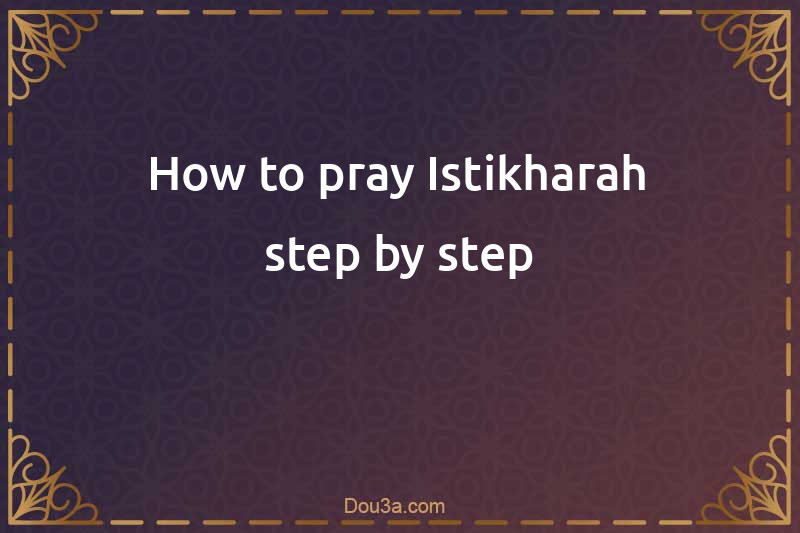 How to pray Istikharah step-by step