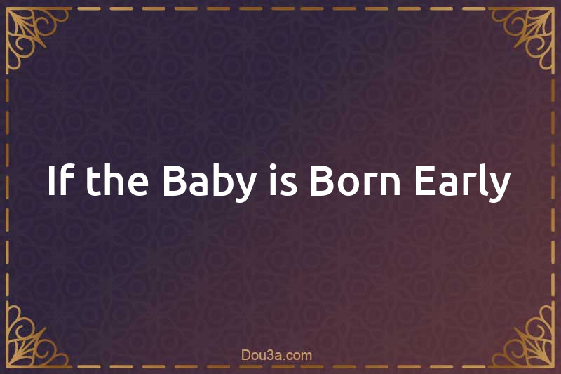If the Baby is Born Early