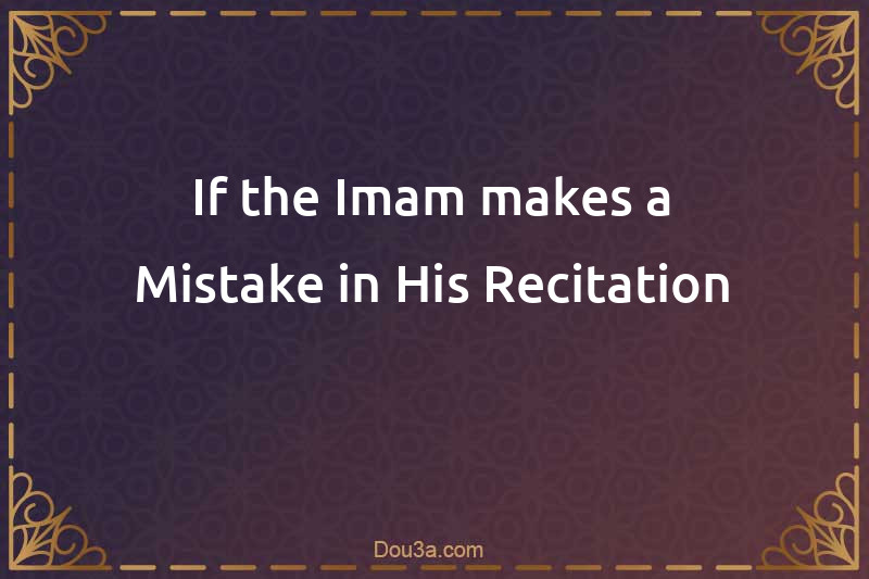 If the Imam makes a Mistake in His Recitation