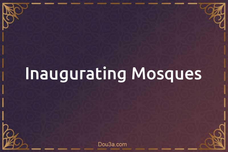 Inaugurating Mosques