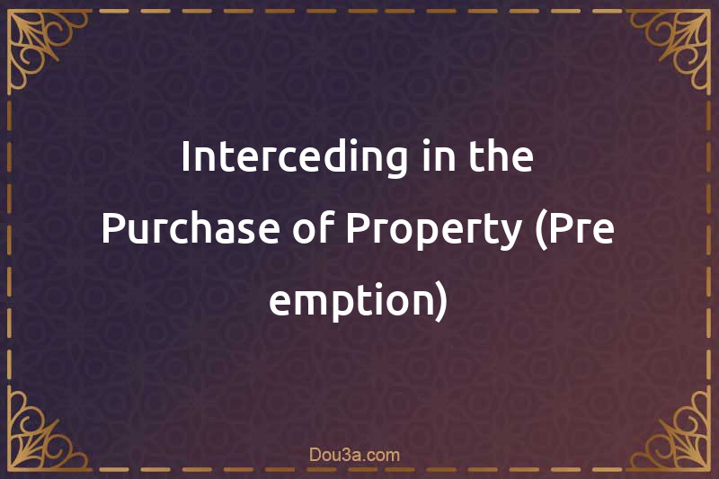Interceding in the Purchase of Property (Pre-emption)