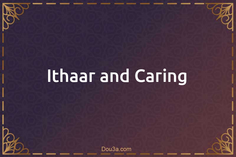 Ithaar and Caring