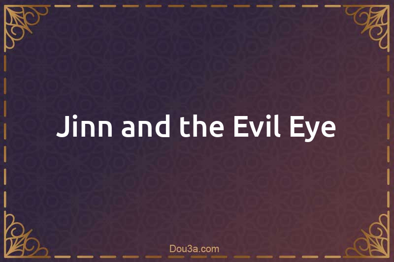 Jinn and the Evil Eye