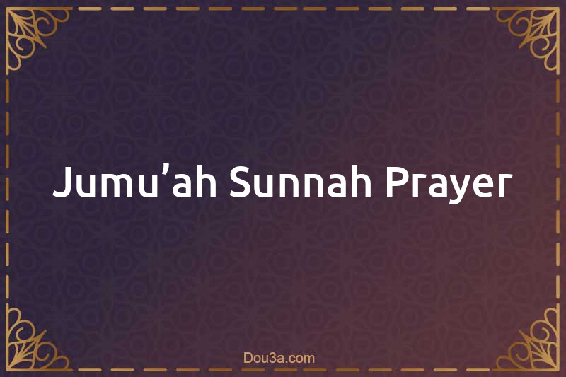 Jumu’ah Sunnah Prayer