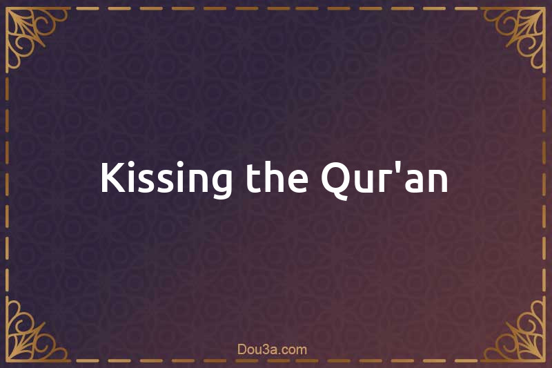 Kissing the Qur'an