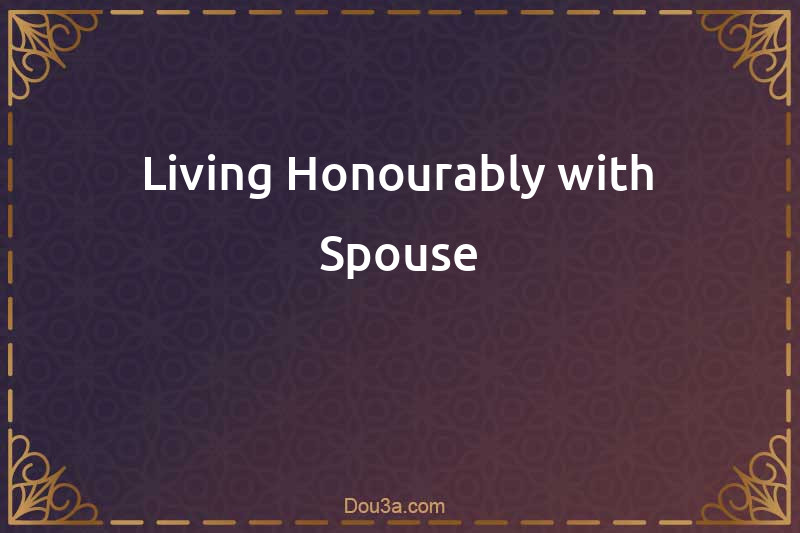 Living Honourably with Spouse