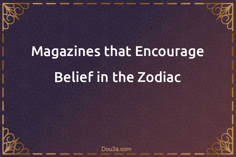 Magazines that Encourage Belief in the Zodiac