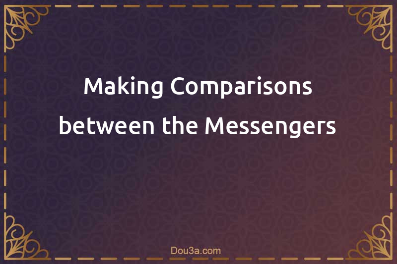Making Comparisons between the Messengers