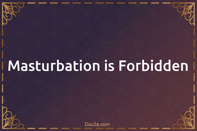 Masturbation is Forbidden