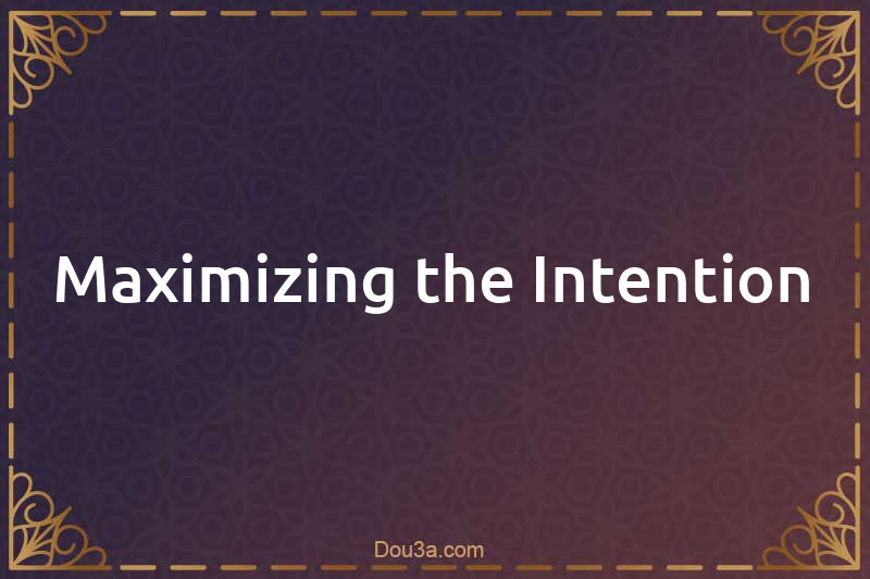 Maximizing the Intention