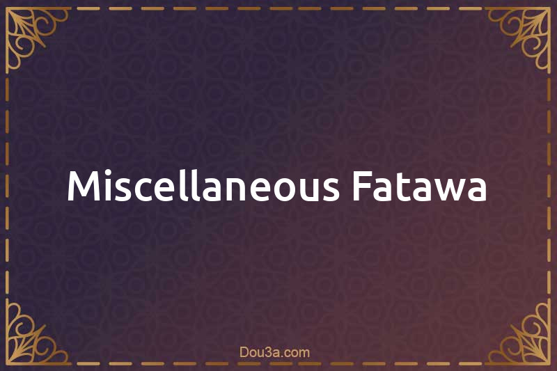 Miscellaneous Fatawa