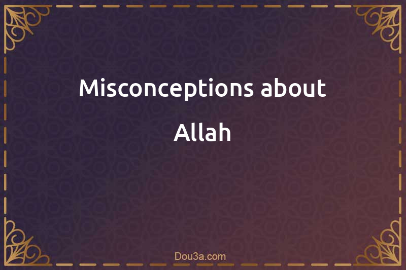 Misconceptions about Allah