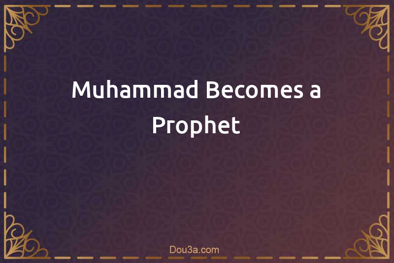 Muhammad Becomes a Prophet