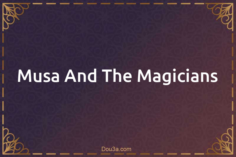 Musa And The Magicians