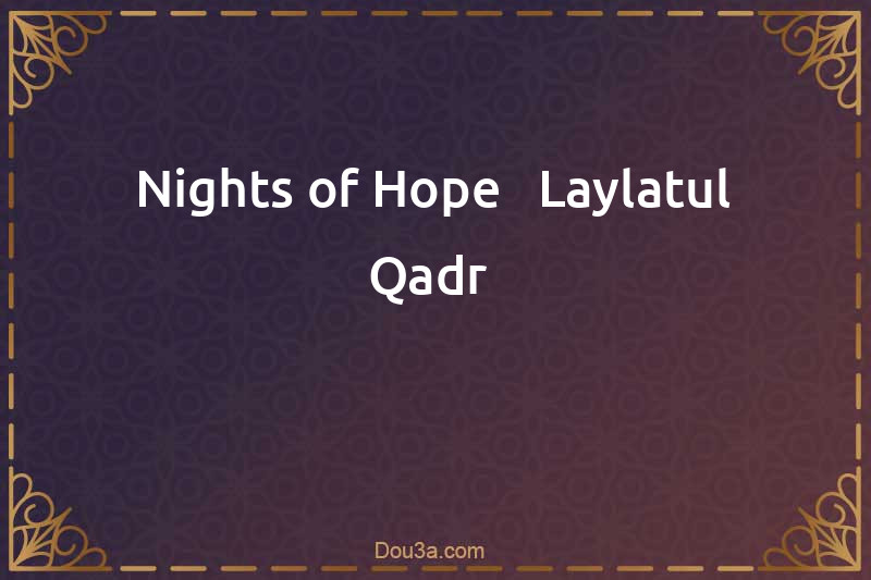 Nights of Hope - Laylatul Qadr 