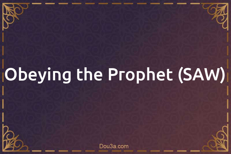 Obeying the Prophet (SAW)