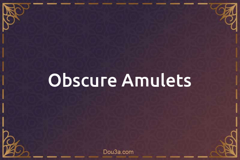 Obscure Amulets