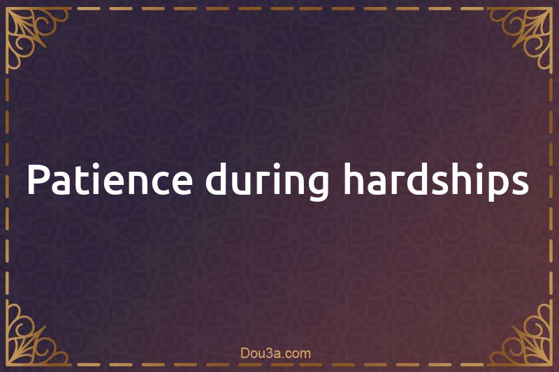 Patience during hardships