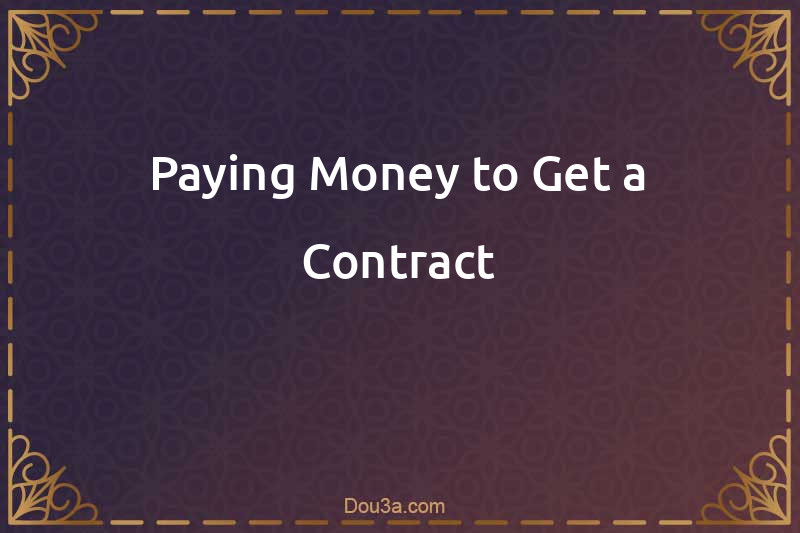 Paying Money to Get a Contract