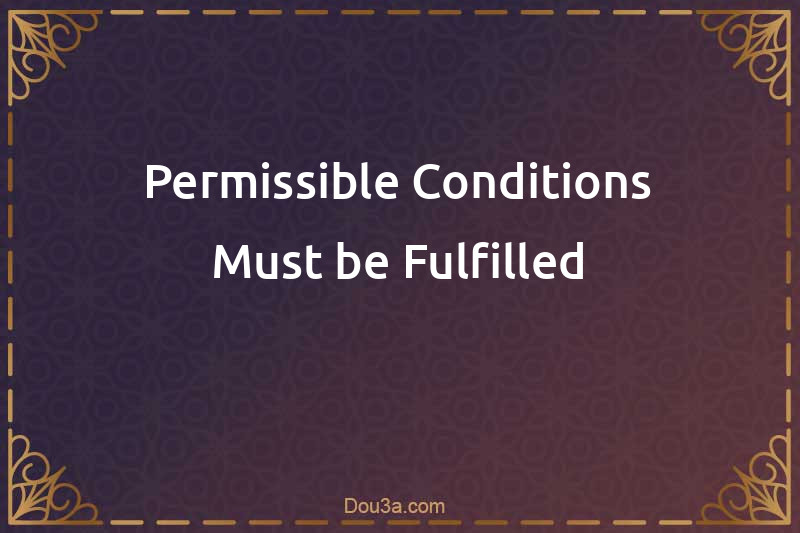 Permissible Conditions Must be Fulfilled