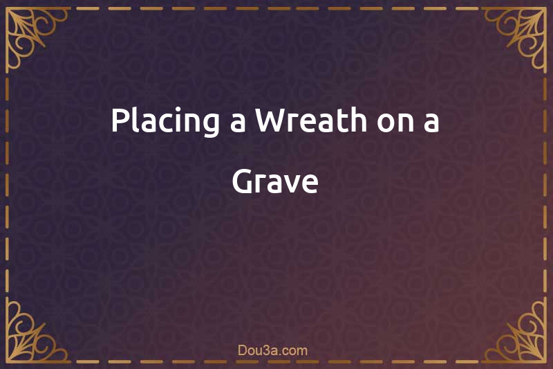 Placing a Wreath on a Grave