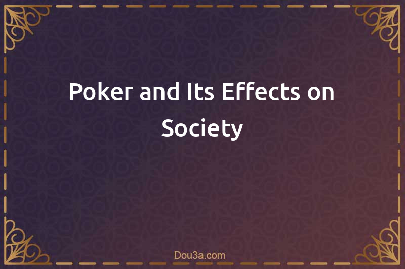 Poker and Its Effects on Society