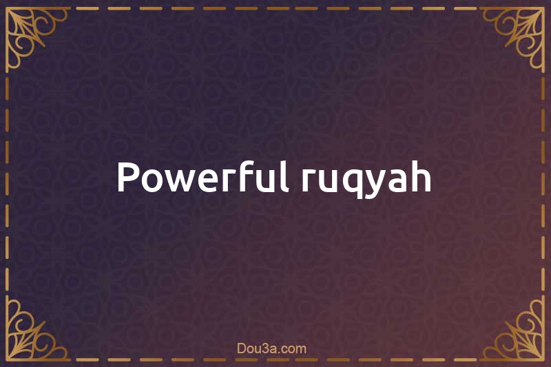 Powerful ruqyah