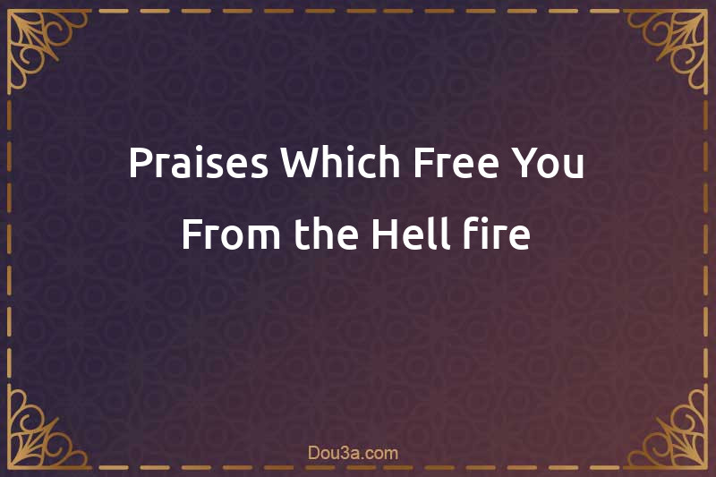 Praises Which Free You From the Hell-fire