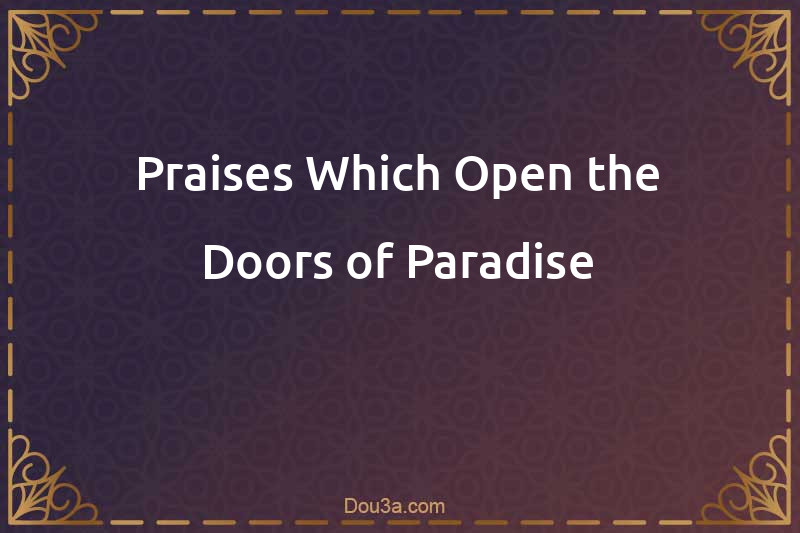 Praises Which Open the Doors of Paradise