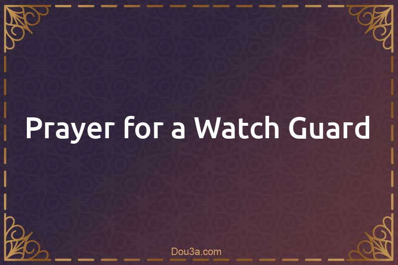 Prayer for a Watch Guard