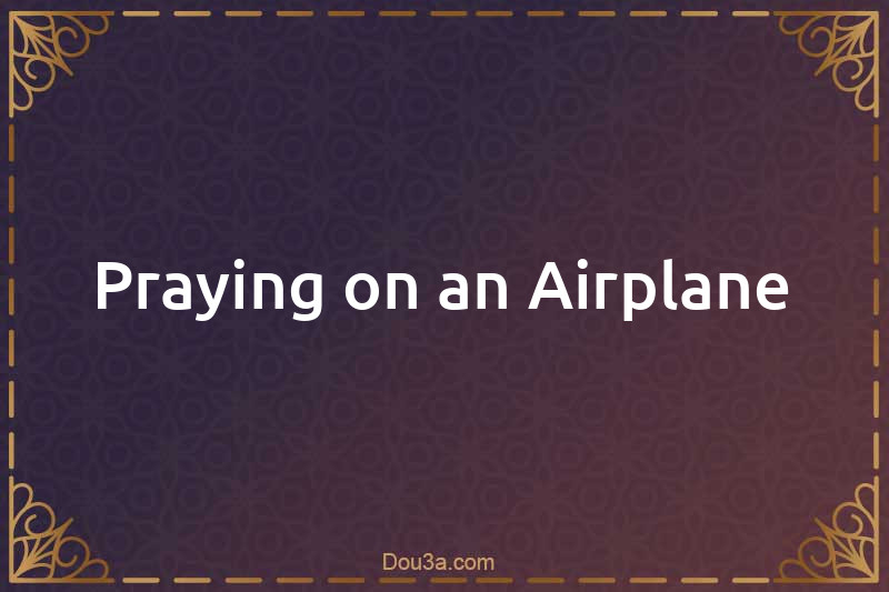 Praying on an Airplane